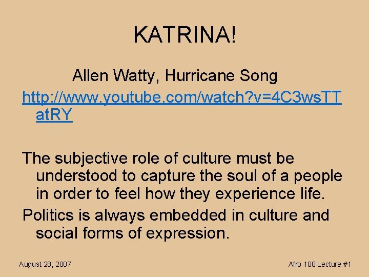 KATRINA! Allen Watty, Hurricane Song http: //www. youtube. com/watch? v=4 C 3 ws. TT