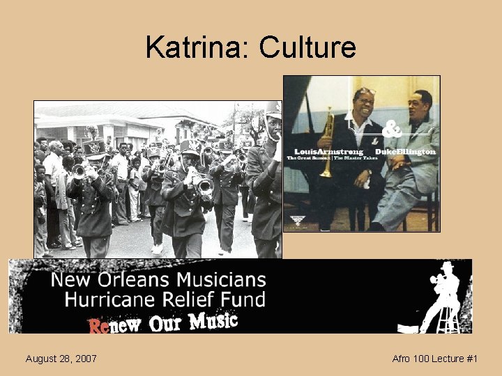Katrina: Culture August 28, 2007 Afro 100 Lecture #1 