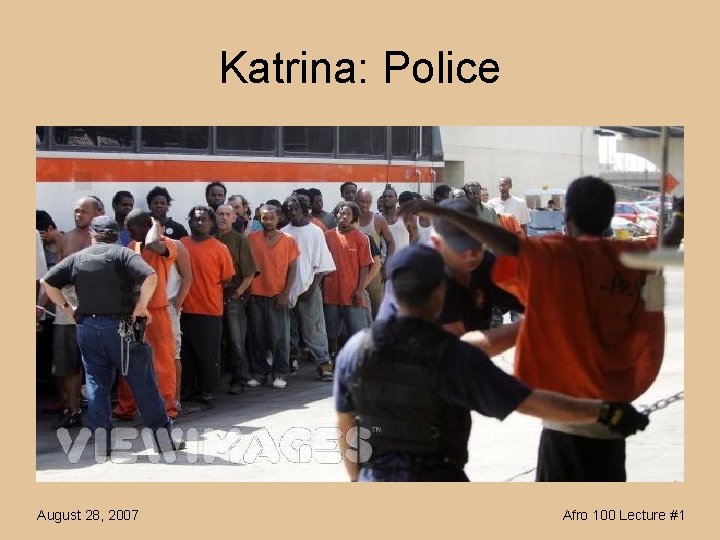 Katrina: Police August 28, 2007 Afro 100 Lecture #1 