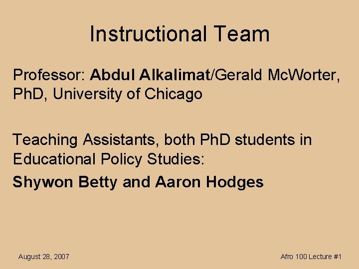 Instructional Team Professor: Abdul Alkalimat/Gerald Mc. Worter, Ph. D, University of Chicago Teaching Assistants,