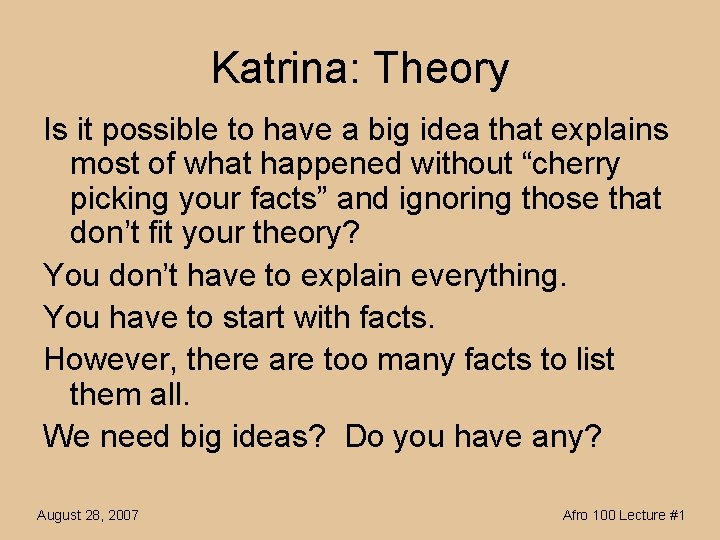 Katrina: Theory Is it possible to have a big idea that explains most of