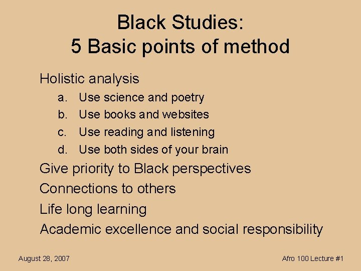 Black Studies: 5 Basic points of method Holistic analysis a. b. c. d. Use