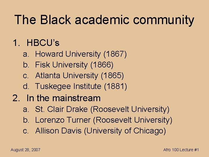 The Black academic community 1. HBCU’s a. b. c. d. Howard University (1867) Fisk