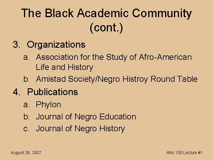 The Black Academic Community (cont. ) 3. Organizations a. Association for the Study of