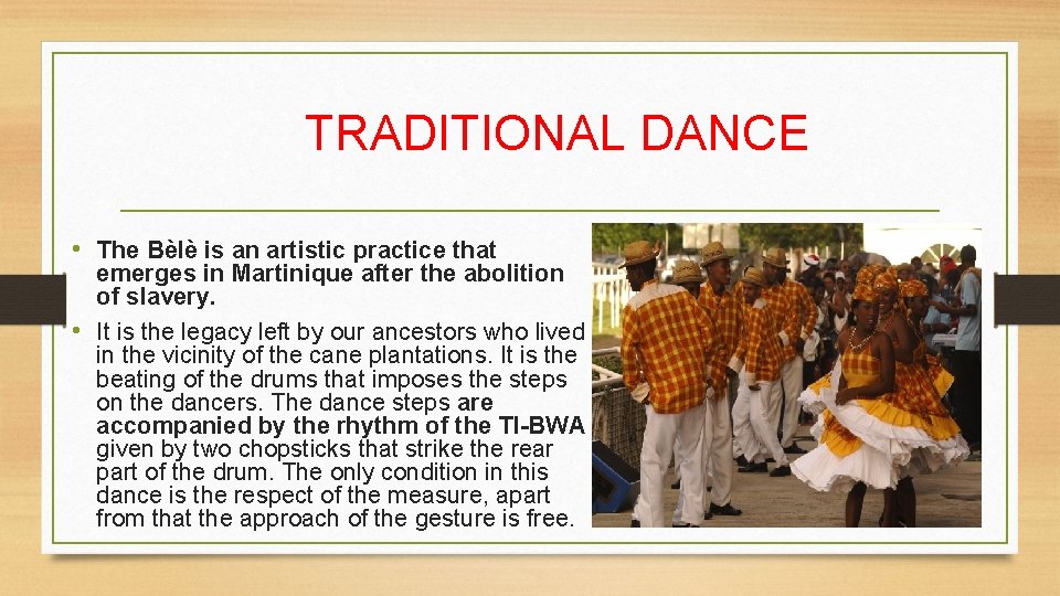 TRADITIONAL DANCE • The Bèlè is an artistic practice that emerges in Martinique after