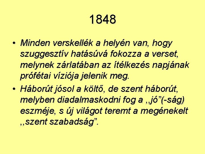 1848 • Minden verskellék a helyén van, hogy szuggesztív hatásúvá fokozza a verset, melynek