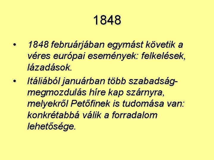 1848 • • 1848 februárjában egymást követik a véres európai események: felkelések, lázadások. Itáliából