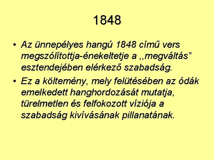 1848 • Az ünnepélyes hangú 1848 című vers megszólítottja-énekeltetje a , , megváltás” esztendejében