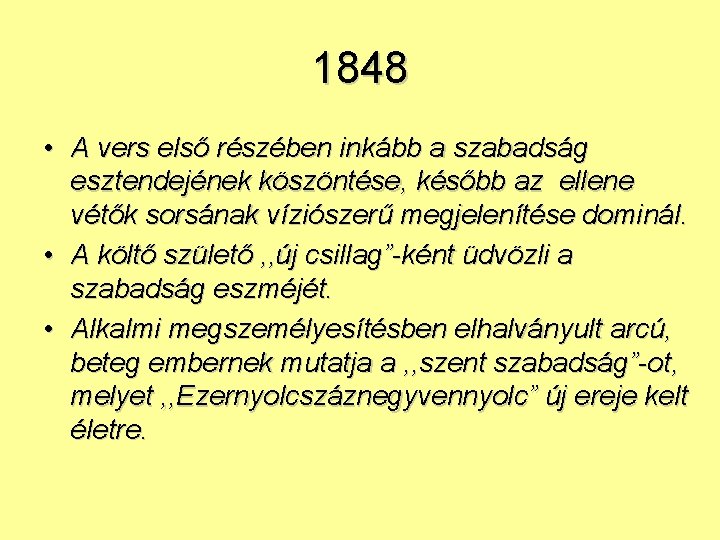 1848 • A vers első részében inkább a szabadság esztendejének köszöntése, később az ellene