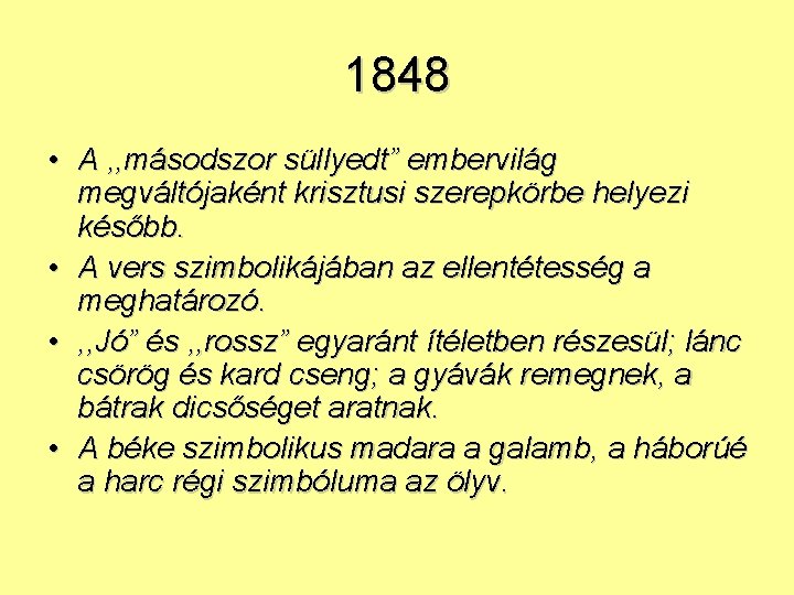 1848 • A , , másodszor süllyedt” embervilág megváltójaként krisztusi szerepkörbe helyezi később. •