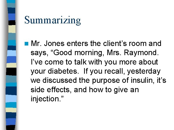 Summarizing n Mr. Jones enters the client’s room and says, “Good morning, Mrs. Raymond. Summarizing n Mr. Jones enters the client’s room and says, “Good morning, Mrs. Raymond.