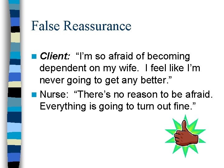 False Reassurance n Client: “I’m so afraid of becoming dependent on my wife. I False Reassurance n Client: “I’m so afraid of becoming dependent on my wife. I