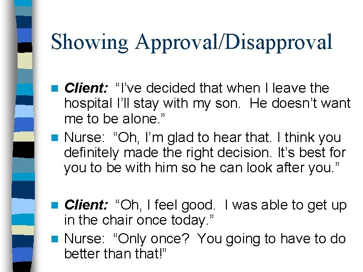 Showing Approval/Disapproval Client: “I’ve decided that when I leave the hospital I’ll stay with Showing Approval/Disapproval Client: “I’ve decided that when I leave the hospital I’ll stay with