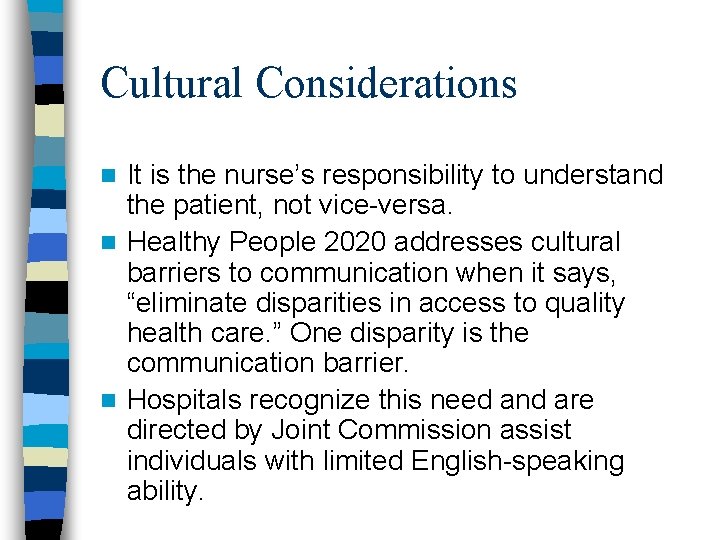 Cultural Considerations It is the nurse’s responsibility to understand the patient, not vice-versa. n Cultural Considerations It is the nurse’s responsibility to understand the patient, not vice-versa. n