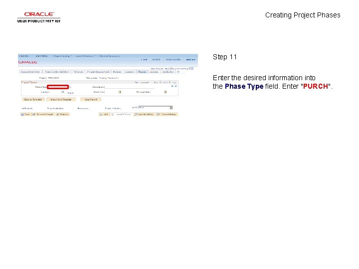 Creating Project Phases Step 11 Enter the desired information into the Phase Type field.