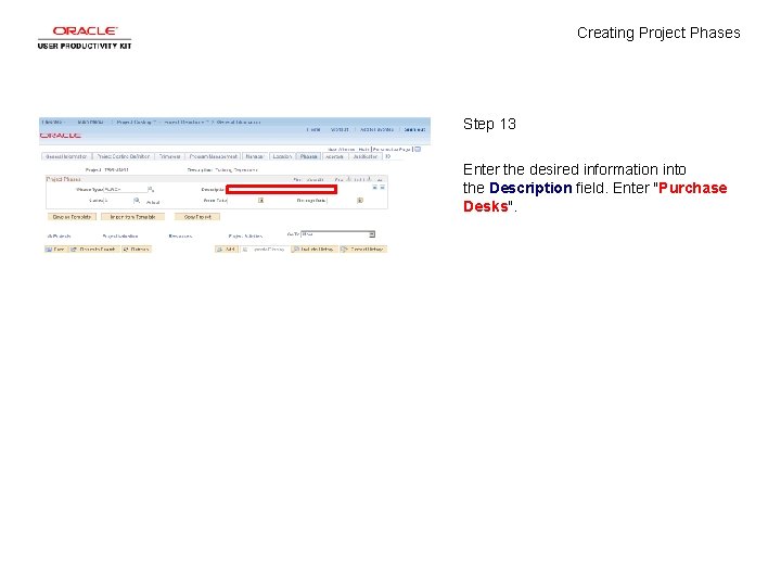 Creating Project Phases Step 13 Enter the desired information into the Description field. Enter