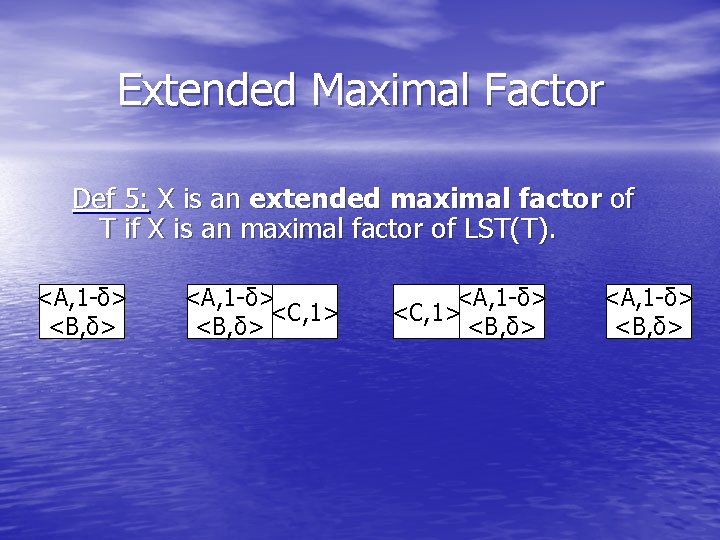 Extended Maximal Factor Def 5: X is an extended maximal factor of T if