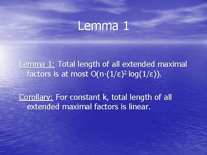 Lemma 1: Total length of all extended maximal factors is at most O(n∙(1/ε)2 log(1/ε)).