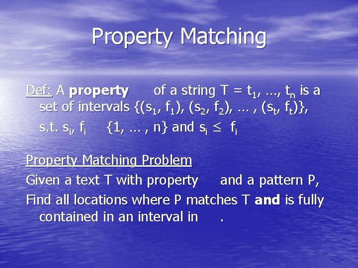 Property Matching Def: A property of a string T = t 1, …, tn