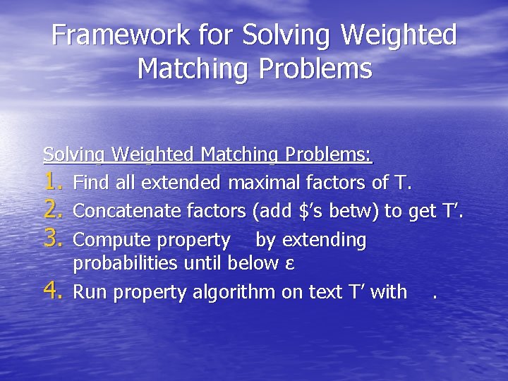 Framework for Solving Weighted Matching Problems: 1. Find all extended maximal factors of T.