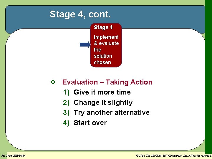 Stage 4, cont. Stage 4 Implement & evaluate the solution chosen v Evaluation –