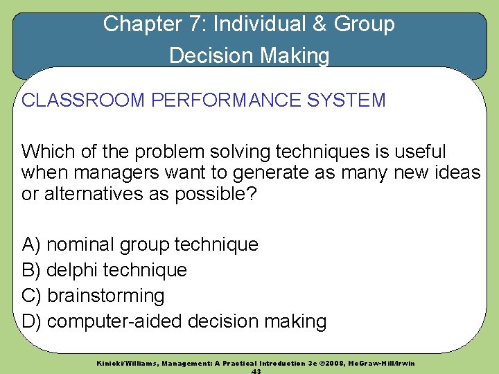 Chapter 7: Individual & Group Decision Making CLASSROOM PERFORMANCE SYSTEM Which of the problem
