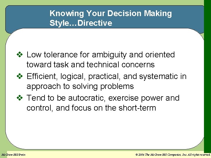 Knowing Your Decision Making Style…Directive v Low tolerance for ambiguity and oriented toward task