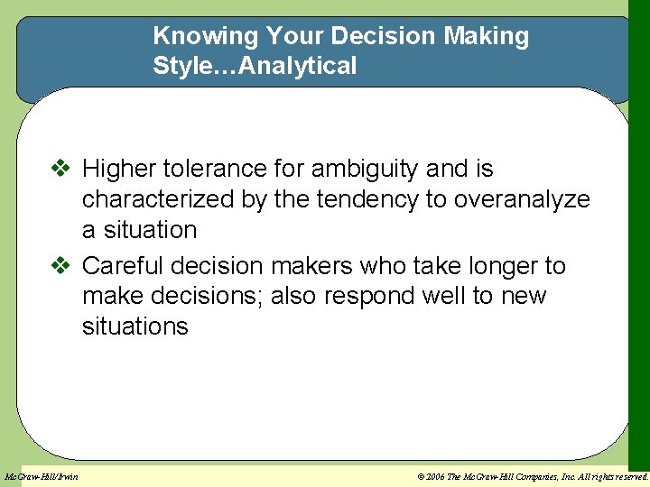 Knowing Your Decision Making Style…Analytical v Higher tolerance for ambiguity and is characterized by
