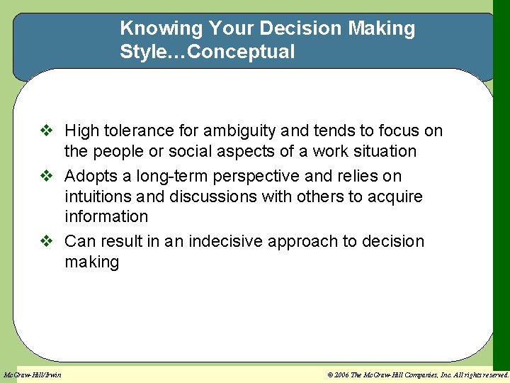 Knowing Your Decision Making Style…Conceptual v High tolerance for ambiguity and tends to focus