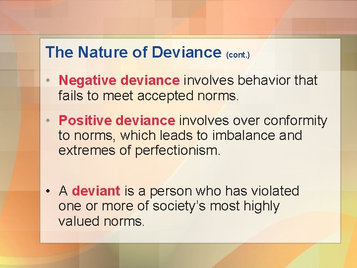 The Nature of Deviance (cont. ) • Negative deviance involves behavior that fails to