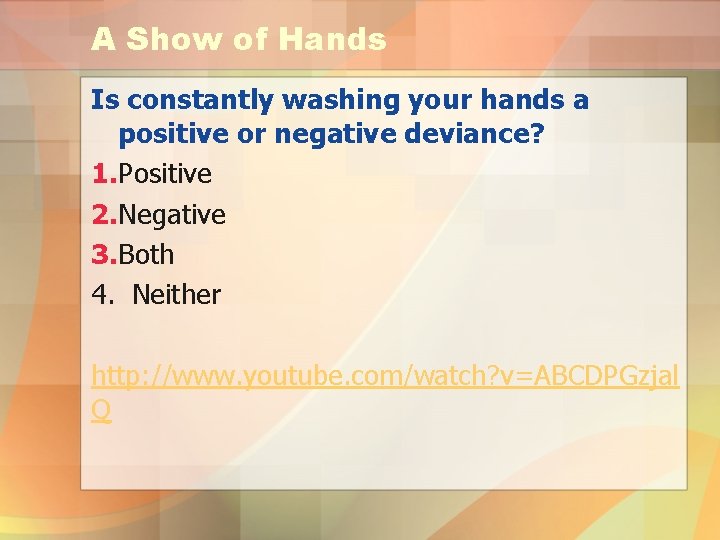 A Show of Hands Is constantly washing your hands a positive or negative deviance?