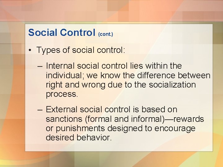 Social Control (cont. ) • Types of social control: – Internal social control lies