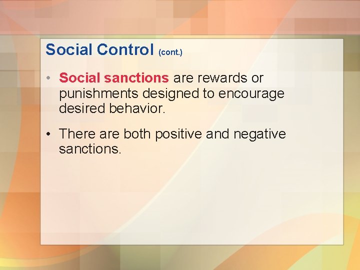 Social Control (cont. ) • Social sanctions are rewards or punishments designed to encourage