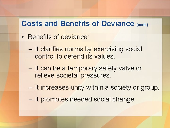 Costs and Benefits of Deviance (cont. ) • Benefits of deviance: – It clarifies