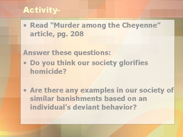 Activity • Read “Murder among the Cheyenne” article, pg. 208 Answer these questions: •