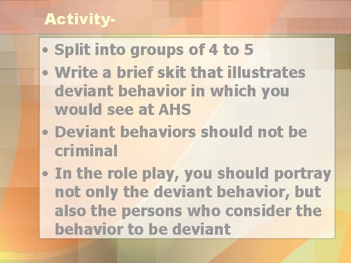 Activity- • Split into groups of 4 to 5 • Write a brief skit