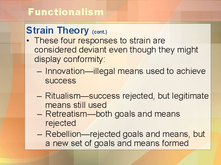Functionalism Strain Theory (cont. ) • These four responses to strain are considered deviant