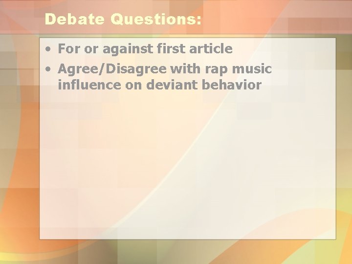 Debate Questions: • For or against first article • Agree/Disagree with rap music influence