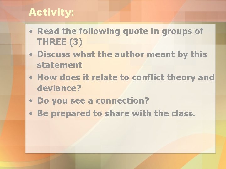 Activity: • Read the following quote in groups of THREE (3) • Discuss what