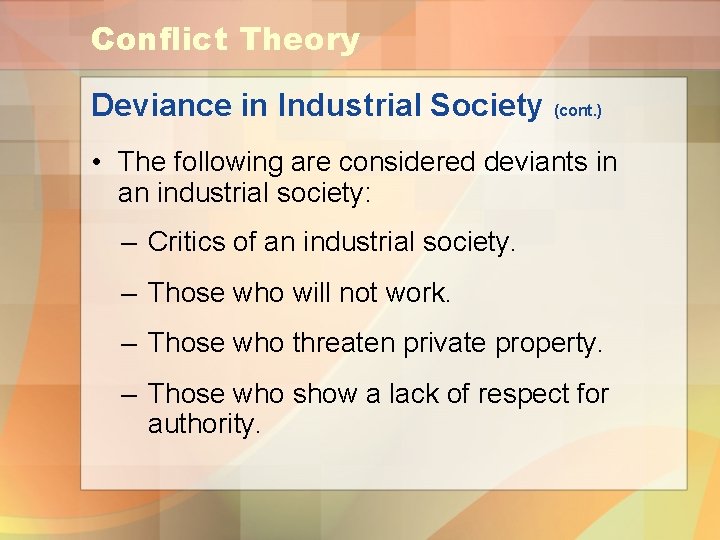 Conflict Theory Deviance in Industrial Society (cont. ) • The following are considered deviants