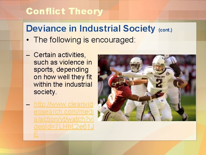 Conflict Theory Deviance in Industrial Society (cont. ) • The following is encouraged: –