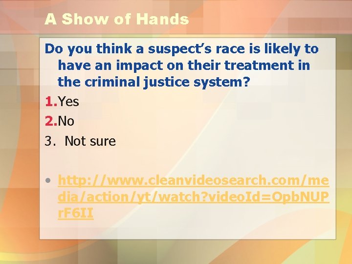 A Show of Hands Do you think a suspect’s race is likely to have