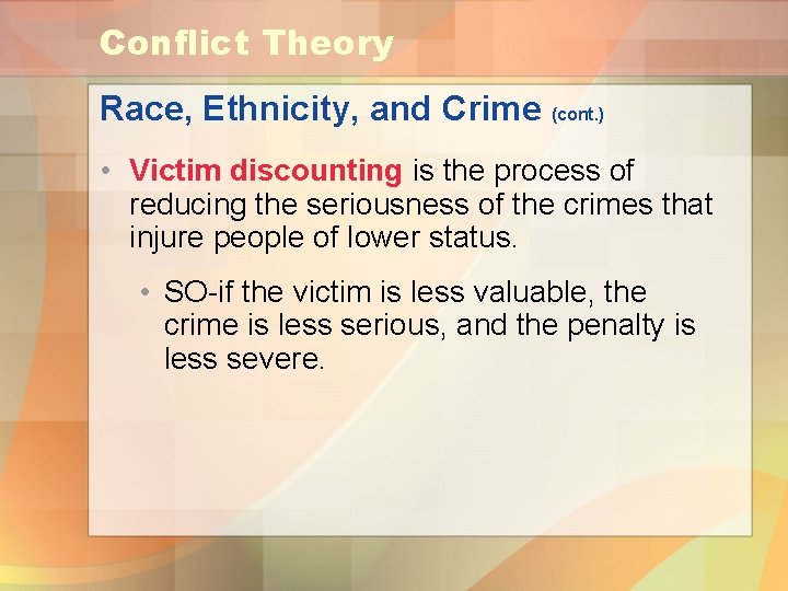 Conflict Theory Race, Ethnicity, and Crime (cont. ) • Victim discounting is the process