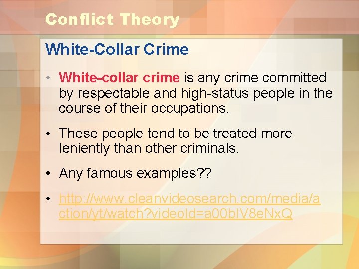 Conflict Theory White-Collar Crime • White-collar crime is any crime committed by respectable and
