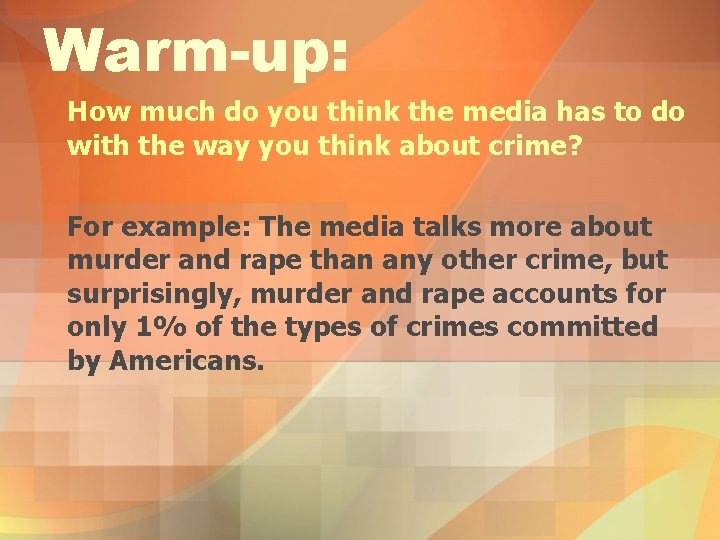 Warm-up: How much do you think the media has to do with the way