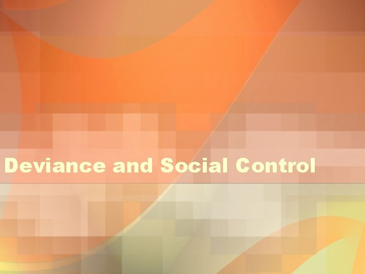 Deviance and Social Control 