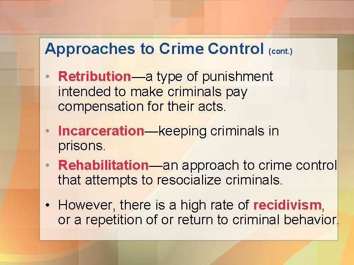 Approaches to Crime Control (cont. ) • Retribution—a type of punishment intended to make