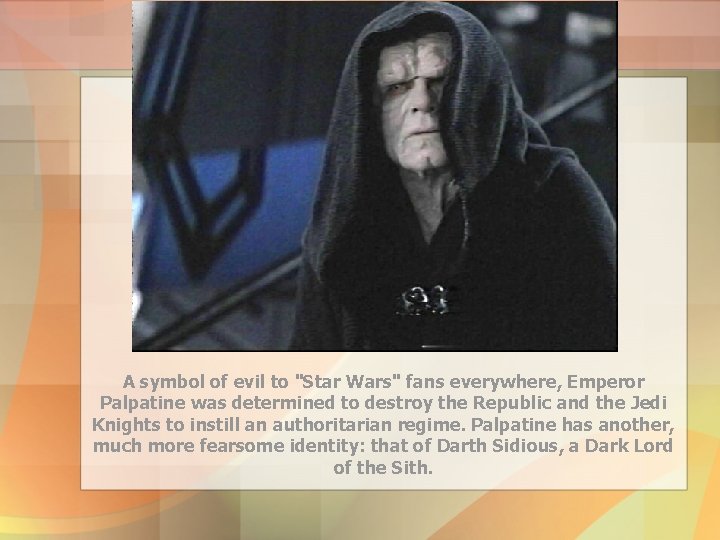 A symbol of evil to "Star Wars" fans everywhere, Emperor Palpatine was determined to