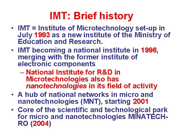 IMT: Brief history • IMT = Institute of Microtechnology set-up in July 1993 as IMT: Brief history • IMT = Institute of Microtechnology set-up in July 1993 as