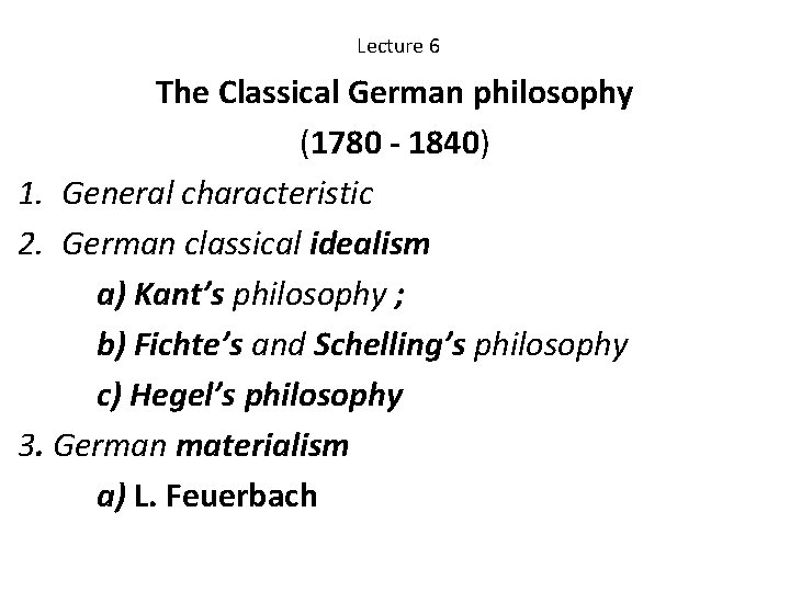 Lecture 6 The Classical German philosophy (1780 - 1840) 1. General characteristic 2. German